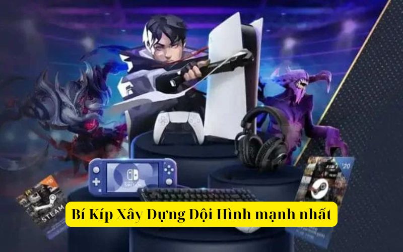 Bí Kíp Xây Dựng Đội Hình mạnh nhất