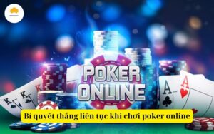 Bí quyết thắng liên tục khi chơi poker online