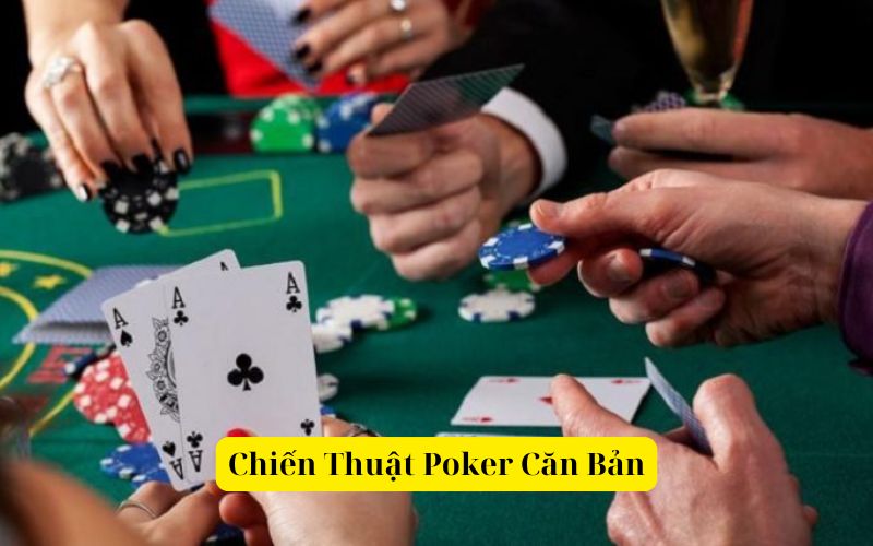 Chiến Thuật Poker Căn Bản nhất