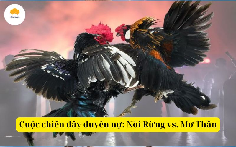 Cuộc chiến đầy duyên nợ Nòi Rừng vs. Mơ Thần