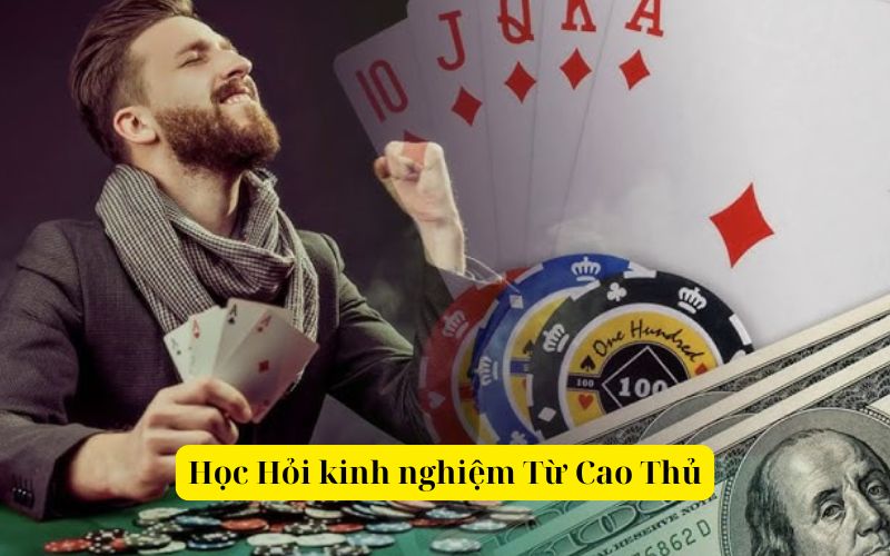 Học Hỏi kinh nghiệm Từ Cao Thủ poker