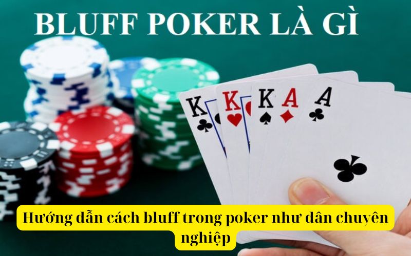 Hướng dẫn cách bluff trong poker