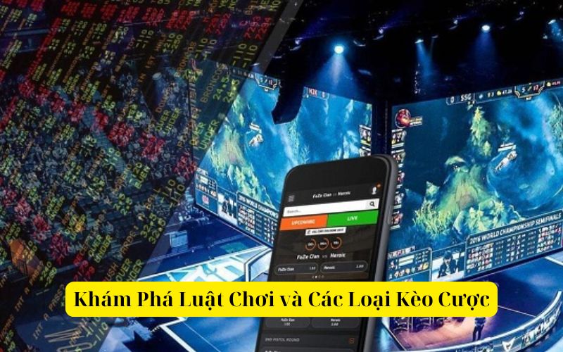Khám Phá Luật Chơi và Các Loại Kèo Cược