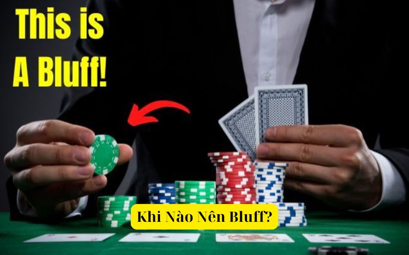 Khi Nào Nên Bluff trong poker