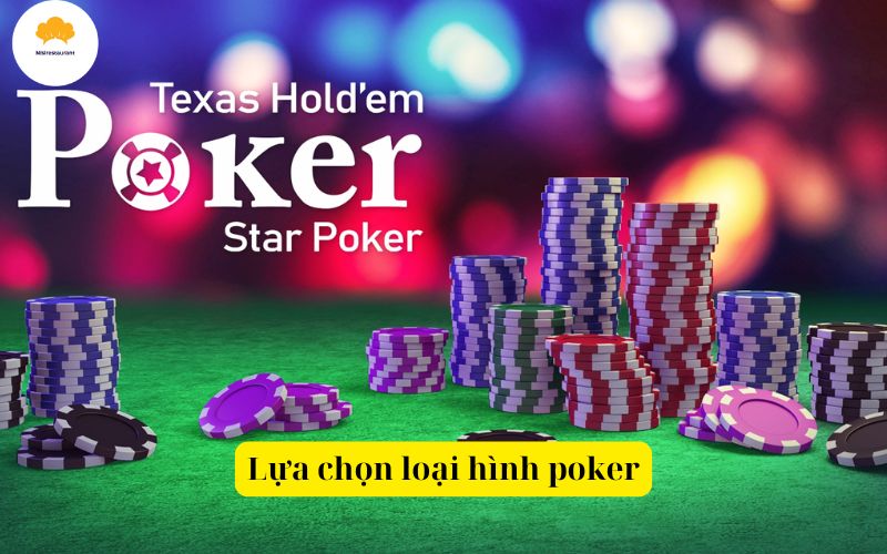 Lựa chọn loại hình poker