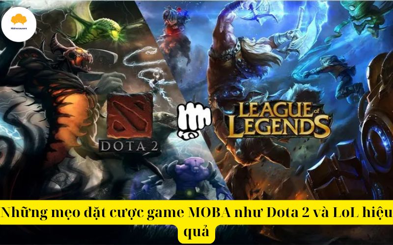 Những mẹo đặt cược game MOBA như Dota 2 và LoL hiệu quả