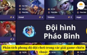 Phân tích phong độ đội chơi trong các giải game chiến thuật