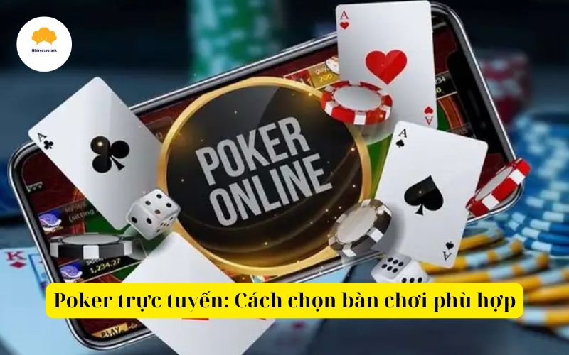 Poker trực tuyến Cách chọn bàn chơi phù hợp