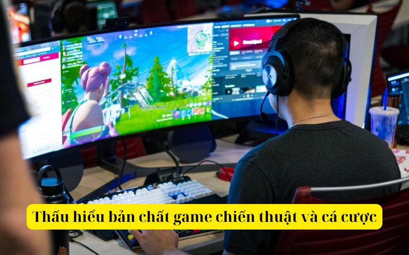 Thấu hiểu bản chất game chiến thuật và cá cược