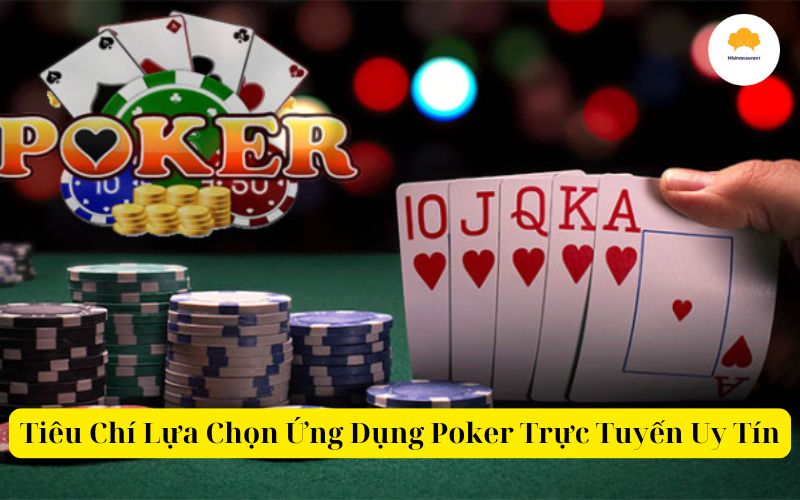 Tiêu Chí Lựa Chọn Ứng Dụng Poker Trực Tuyến Uy Tín