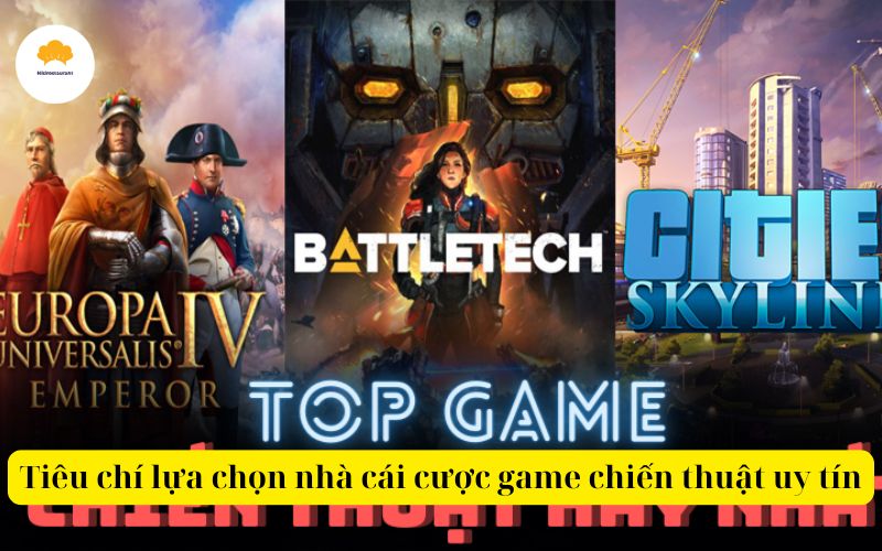 Tiêu chí lựa chọn nhà cái cược game chiến thuật uy tín