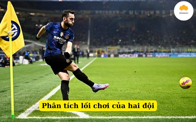 Phân tích lối chơi của hai đội