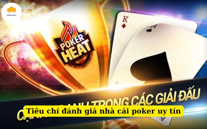 Tiêu chí đánh giá nhà cái poker uy tín
