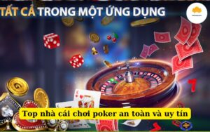 Top nhà cái chơi poker an toàn và uy tín