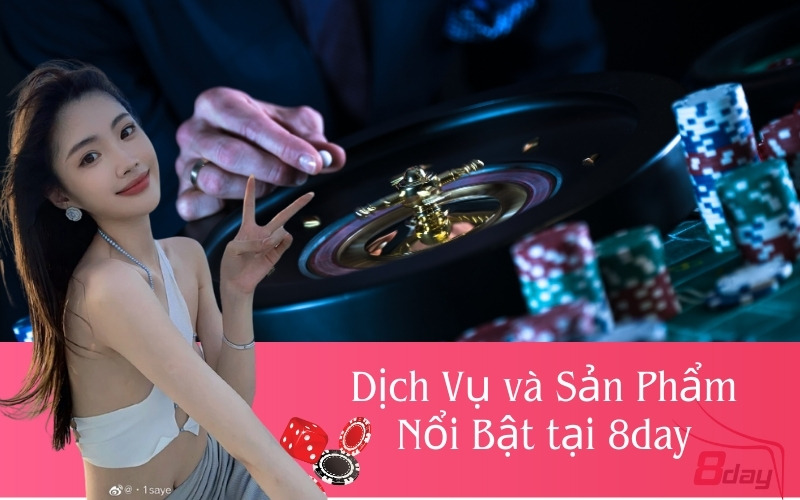 Dịch Vụ và Sản Phẩm Nổi Bật tại 8day