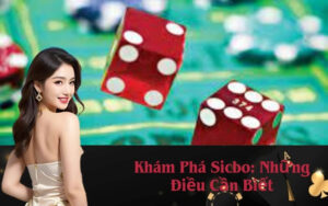 Khám Phá Sicbo: Những Điều Cần Biết