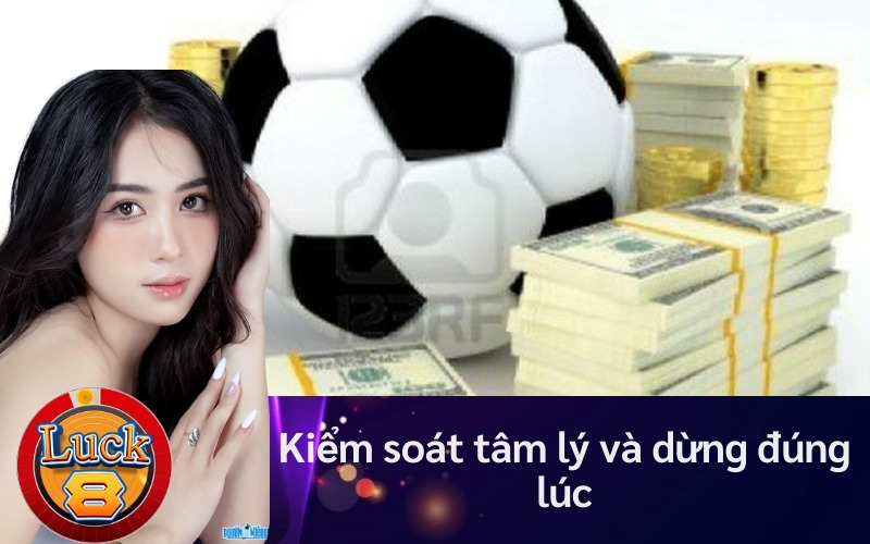 Kiểm soát tâm lý và dừng đúng lúc