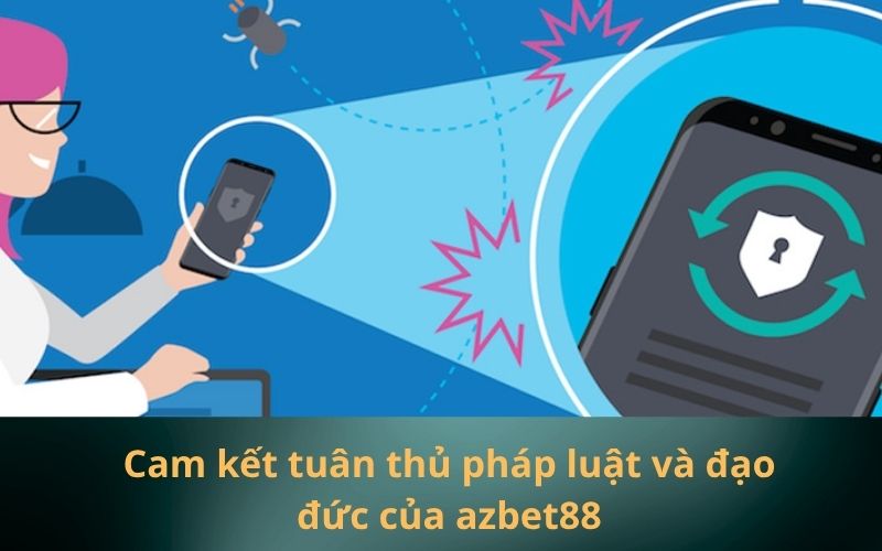 Cam kết tuân thủ pháp luật và đạo đức của azbet88