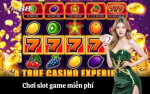 Chơi slot game miễn phí