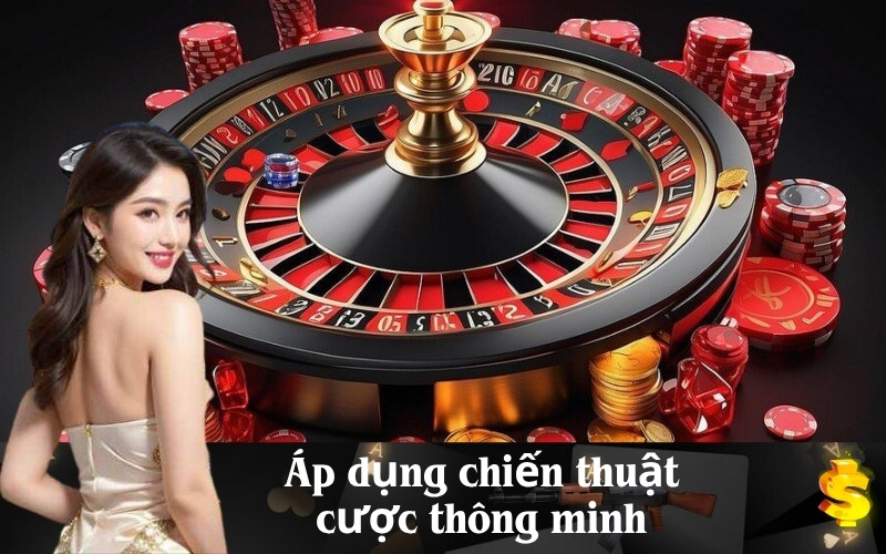 Áp dụng chiến thuật cược thông minh