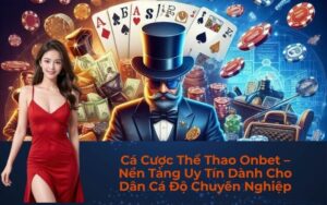 Cá Cược Thể Thao Onbet – Nền Tảng Uy Tín Dành Cho Dân Cá Độ Chuyên Nghiệp