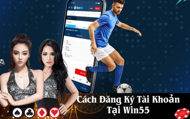 Cách Đăng Ký Tài Khoản Tại Win55