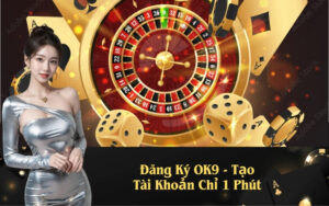 Đăng Ký OK9 - Tạo Tài Khoản Chỉ 1 Phút