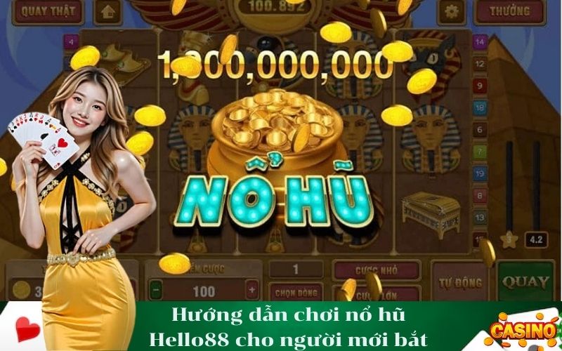 Hướng dẫn chơi nổ hũ Hello88 cho người mới bắt đầu