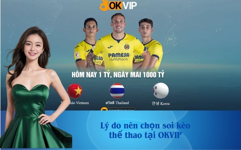Lý do nên chọn soi kèo thể thao tại OKVIP