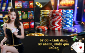 SV 66 – Link đăng ký nhanh, nhận quà khủng