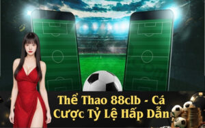 Thể Thao 88clb - Cá Cược Tỷ Lệ Hấp Dẫn