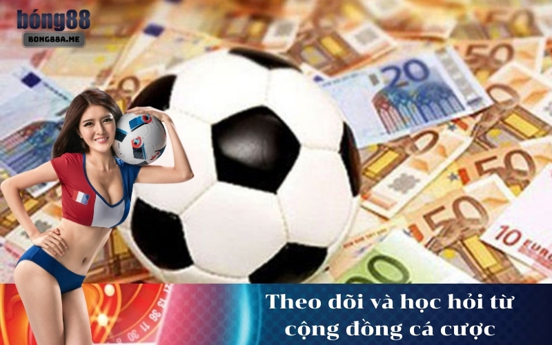 Theo dõi và học hỏi từ cộng đồng cá cược