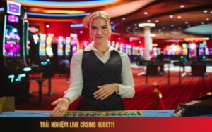 Trải Nghiệm Live Casino Kubet11