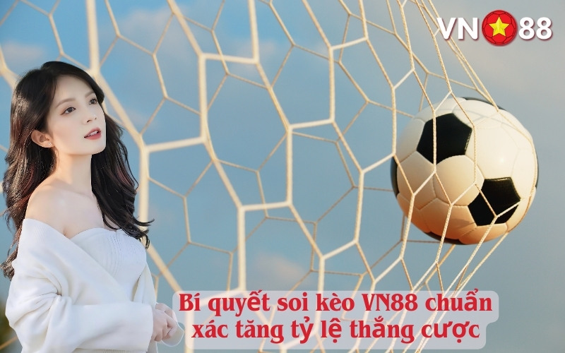 Soi kèo VN88 chuẩn xác – Bí quyết thắng lớn