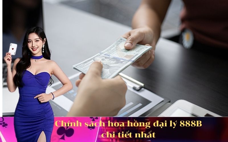 Chính sách hoa hồng đại lý 888B chi tiết nhất