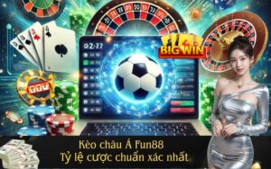 Kèo châu Á Fun88 – Tỷ lệ cược chuẩn xác nhất
