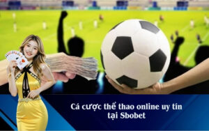 Cá cược thể thao online uy tín tại Sbobet