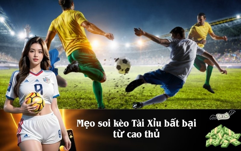Mẹo soi kèo Tài Xỉu bất bại từ cao thủ