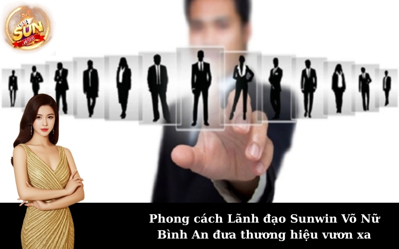 Phong cách Lãnh đạo Sunwin Võ Nữ Bình An đưa thương hiệu vươn xa