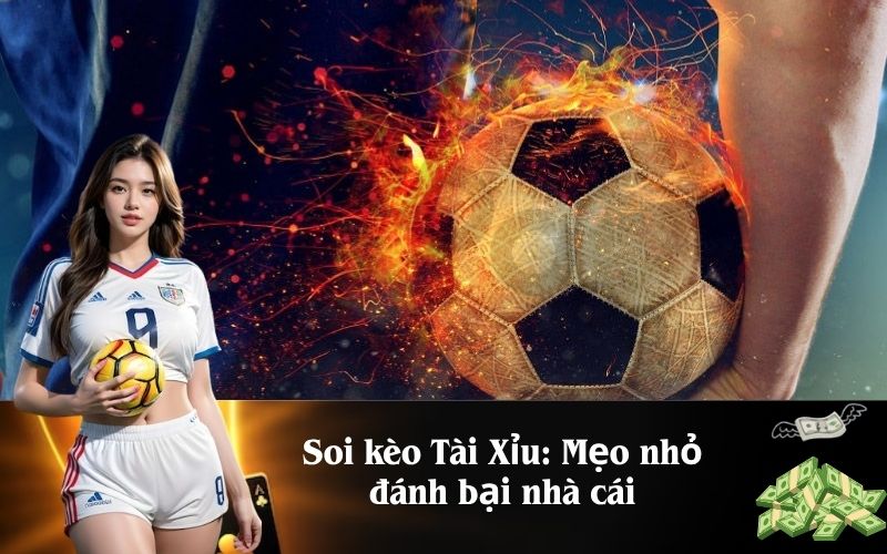 Soi kèo Tài Xỉu Mẹo nhỏ đánh bại nhà cái